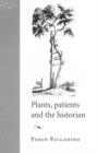 Image for Plants, Patients and the Historian