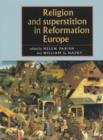 Image for Religion and Superstition in Reformation Europe