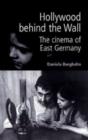 Image for Hollywood behind the Wall  : the cinema of East Germany