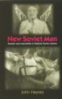 Image for New Soviet man  : gender and masculinity in Stalinist Soviet cinema