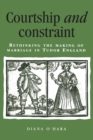 Image for Courtship and constraint  : rethinking the making of marriage in Tudor England