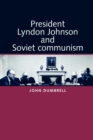 Image for President Lyndon Johnson and Soviet Communism