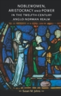 Image for Noblewomen, aristocracy and power in the twelfth-century Anglo-Norman realm