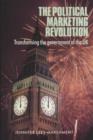 Image for The political marketing revolution  : transforming the government of the UK