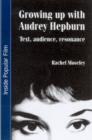 Image for Growing up with Audrey Hepburn  : text, audience, resonance