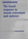 Image for The Israeli response to Jewish extremism and violence  : defending democracy