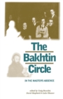 Image for The Bakhtin circle  : in the master&#39;s absence