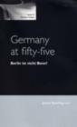 Image for Germany at fifty-five  : Berlin ist nicht Bonn?