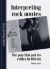 Image for Interpreting rock movies  : the pop film and its critics in Britain