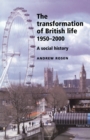 Image for The transformation of British life, 1950-2000  : a social history