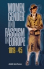 Image for Women, gender and fascism in Europe, 1919-45