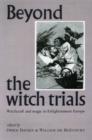 Image for Beyond the witch trials  : witchcraft and magic in enlightenment Europe