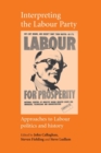 Image for Interpreting the Labour Party  : approaches to Labour politics and history