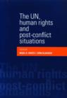 Image for The Un, Human Rights and Post-Conflict Situations
