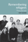 Image for Remembering Refugees : Then and Now
