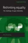 Image for Rethinking equality  : the challenge of equal citizenship