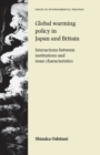 Image for Global warming policy in Japan and Britain  : interactions between institutions and issue characteristics