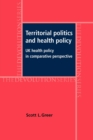 Image for Territorial politics and health policy  : UK health policy in comparative perspective