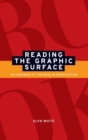 Image for Reading the graphic surface  : the presence of the book in prose fiction