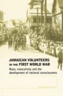 Image for Jamaican volunteers in the First World War  : race, masculinity and the development of national consciousness