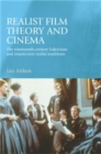 Image for Realist film theory and cinema  : the nineteenth-century Lukâacsian and intuitionist realist traditions