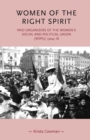 Image for Women of the right spirit  : paid organisers of the Women&#39;s Social and Political Union (WSPU) 1904-18
