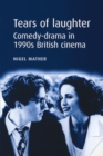 Image for Tears of laughter  : comedy-drama in 1990s British cinema