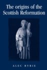 Image for The Origins of the Scottish Reformation