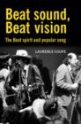 Image for Beat sound, Beat vision  : the Beat spirit and popular song