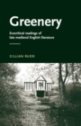 Image for Greenery  : ecocritical readings of late medieval English literature