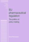 Image for EU pharmaceutical regulation  : the politics of policy-making