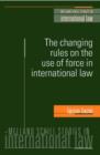 Image for The changing rules on the use of force in international law