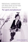 Image for Personal narratives of Irish and Scottish migration, 1921-65  : &#39;for spirit and adventure&#39;