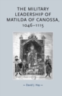 Image for The military leadership of Matilda of Canossa, 1046-1115