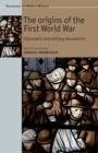 Image for The origins of the First World War  : diplomatic and military documents