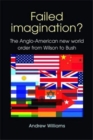 Image for Failed imagination?  : the Anglo-American new world order from Wilson to Bush
