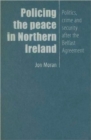 Image for Policing the peace in Northern Ireland  : politics, crime and security after the Belfast Agreement