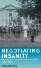 Image for Negotiating insanity in the Southeast of Ireland, 1820-1900
