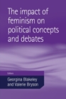 Image for The impact of feminism on political concepts and debates