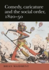 Image for Comedy, Caricature and the Social Order, 1820-50