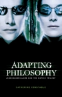 Image for Adapting Philosophy : Jean Baudrillard and *the Matrix Trilogy*