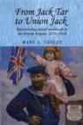 Image for From Jack Tar to Union Jack : Representing Naval Manhood in the British Empire, 1870–1918