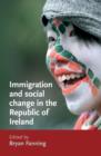 Image for Immigration and Social Change in the Republic of Ireland