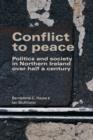 Image for Conflict to peace  : politics and society in Northern Ireland over half a century
