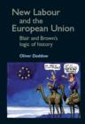 Image for New Labour and the European Union : Blair and Brown&#39;s Logic of History