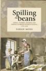 Image for Spilling the beans  : eating, cooking, reading and writing in British women&#39;s fiction, 1770-1830
