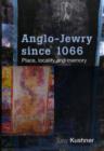 Image for Anglo-Jewry since 1066  : place, locality and memory