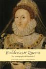 Image for Goddesses and queens  : the iconography of Elizabeth I