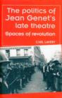 Image for The Politics of Jean Genet&#39;s Late Theatre