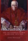 Image for Michael Logue and the Catholic Church in Ireland, 1979-1925
